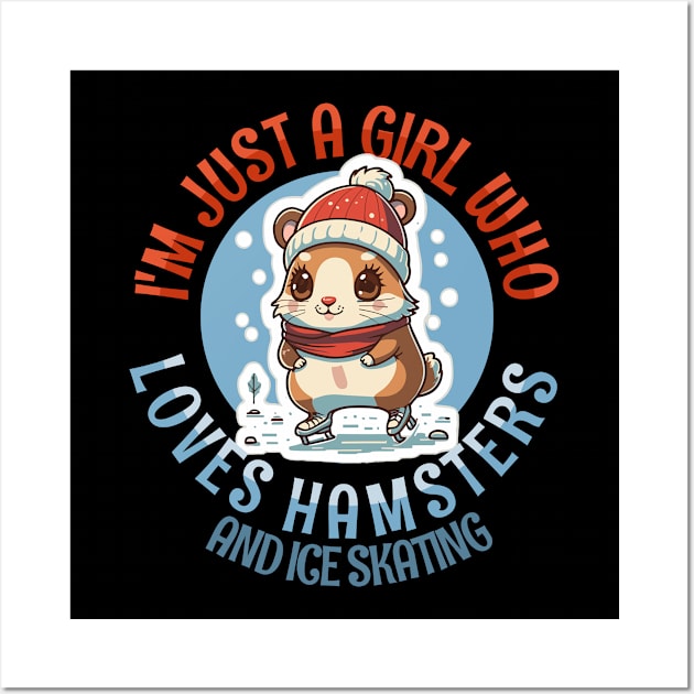 I'm Just a Girl Who Loves Hamsters and Ice Skating Wall Art by Tezatoons